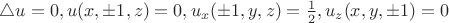 $\triangle u=0 , u(x,\pm1,z)=0,u_x(\pm1,y,z)=\frac12 ,u_z(x,y,\pm1) =0 $ $\triangle u=0 , u(x,\pm1,z)=0,u_x(\pm1,y,z)=\frac12 ,u_z(x,y,\pm1) =0 $