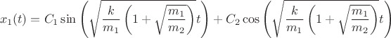 $$\[{x_1}(t) = {C_1}\sin \left( {\sqrt {\frac{k}{{{m_1}}}\left( {1 + \sqrt {\frac{{{m_1}}}{{{m_2}}}} } \right)} t} \right) + {C_2}\cos \left( {\sqrt {\frac{k}{{{m_1}}}\left( {1 + \sqrt {\frac{{{m_1}}}{{{m_2}}}} } \right)} t} \right)\]$$