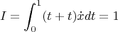 $$I=\int_0^1(t+t)\dot xdt=1$$