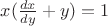 $x(\frac{dx}{dy}+y)=1$