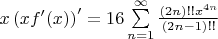 $x\left( xf'(x) \right)'=16\sum\limits_{n=1}^{\infty }{\frac{\left( 2n \right)!!{{x}^{4n}}}{\left( 2n-1 \right)!!}}$