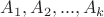 $A_1, A_2, ...,A_k$