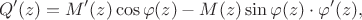 \[
Q'(z) = M'(z) \cos \varphi(z) - M(z) \sin \varphi(z) \cdot \varphi'(z),
\]
