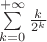 $\sum\limits_{k=0}^{+ \infty}\frac{k}{2^k}$ $\sum\limits_{k=0}^{+ \infty}\frac{k}{2^k}$