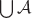 $\bigcup\mathcal A$