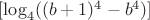 $[\log _4 ((b+1)^4-b^4)]$