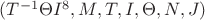 $(T^{-1}\Theta I^8, M, T, I, \Theta, N, J)$ $(T^{-1}\Theta I^8, M, T, I, \Theta, N, J)$