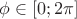 $\phi \in [0; 2\pi]$
