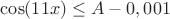 $\cos(11x)\le A-0,001$