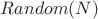 $Random(N)$