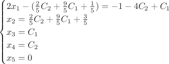 $$\begin{cases}
2x_1-(\frac25C_2+\frac95C_1+\frac15)=-1-4C_2+C_1\\
x_2=\frac25C_2+\frac95C_1+\frac35\\
x_3=C_1\\
x_4=C_2\\
x_5=0\\
\end{cases}$$