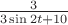 $\frac{3}{3\sin{2t}+10}$
