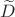 $\widetilde{D}$