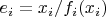 $e_i = x_i/f_i(x_i)$