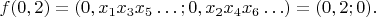 $f(0, 2)=(0,x_1x_3x_5\ldots ; 0, x_2x_4x_6\ldots)= (0,2; 0).$