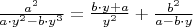 $\frac{a^2}{a\cdot y^2-b\cdot y^3}=\frac{b\cdot y+a}{y^2}+\frac{b^2}{a-b\cdot y}$