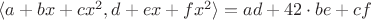 $\langle a + bx + cx^2, d + ex + fx^2\rangle = ad + 42\cdot be + cf$