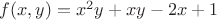 $f(x,y)=x^2y+xy-2x+1$