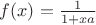 $f(x)=\frac{1}{1+xa}$