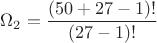 $\Omega_2 = \dfrac{(50+27-1)!}{(27-1)!}$