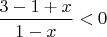 $\dfrac{3-1+x}{1-x}<0$