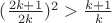 $(\frac{2k+1}{2k})^2  > \frac{k+1}{k}$