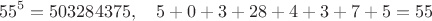 $$55^5=503284375,\quad 5+0+3+28+4+3+7+5=55$$