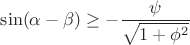 $\sin(\alpha - \beta) \geq -\dfrac{\psi}{\sqrt{1+ \phi ^2}}$