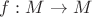 $f:M\to M$