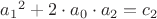 ${a_1}^2+2 \cdot  a_0 \cdot  a_2=c_2$