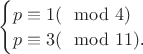 ${\begin{cases}
p\equiv1(\mod 4)}\\
p\equiv 3 (\mod11)$.}
\end{cases}$