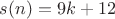 $s(n)=9k+12$