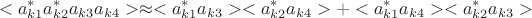 $$<a_{k1}^{*}a_{k2}^{*}a_{k3}a_{k4}> \approx <a_{k1}^{*}a_{k3}><a_{k2}^{*}a_{k4}> + <a_{k1}^{*}a_{k4}><a_{k2}^{*}a_{k3}>$$