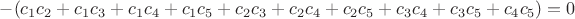 $\[ - ({c_1}{c_2} + {c_1}{c_3} + {c_1}{c_4} + {c_1}{c_5} + {c_2}{c_3} + {c_2}{c_4} + {c_2}{c_5} + {c_3}{c_4} + {c_3}{c_5} + {c_4}{c_5}) = 0\]$