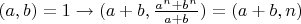 $(a,b)=1\to (a+b,\frac{a^n+b^n}{a+b})=(a+b,n)$