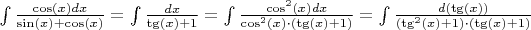 \int \frac{\cos(x) dx}{\sin(x)+\cos(x)} = \int \frac{dx}{\tg(x)+1} = \int \frac{\cos^2(x) dx}{\cos^2(x) \cdot (\tg(x)+1)}= \int \frac{d(\tg(x))}{(\tg^2(x)+1) \cdot (\tg(x)+1)}