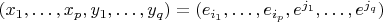 $(x_1,\ldots,x_p,y_1,\ldots,y_q)=(e_{i_1},\ldots,e_{i_p},e^{j_1},\ldots,e^{j_q})$