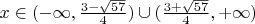 $x\in(-\infty,\frac{3-\sqrt{57}}{4})\cup(\frac{3+\sqrt{57}}{4}, +\infty)$
