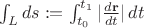 $\int_L ds :=\int_{t_0}^{t_1} |\frac{d\mathbf{r}}{dt}| \,dt $