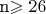 n\geqslant26