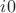 $i0$