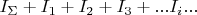 $I_{\Sigma}+I_1+I_2+I_3+... I_i ...$