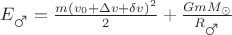 $E_{\mars}=\frac{m(v_0+\Delta v+\delta v)^2}{2}+\frac{GmM_{\odot}}{R_{\mars}}$