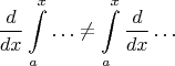 $$\frac{d}{dx}\int\limits_a^x\ldots\ne\int\limits_a^x\frac{d}{dx}\ldots$$
