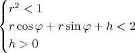 $$
\begin{cases}
r^2 < 1 \\
r\cos{\varphi} + r\sin{\varphi} + h < 2 \\
h > 0
\end{cases}
$$
