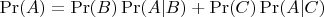 $\Pr(A)=\Pr(B)\Pr(A|B)+\Pr(C)\Pr(A|C)$