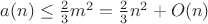 $a(n)\le \frac23m^2=\frac23n^2+O(n)$