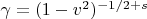 $\gamma=(1-v^2)^{-1/2+s}$