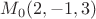 $M_0(2,-1,3)$