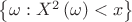 $\[\left\{ {\omega :{X^2}\left( \omega  \right) < x} \right\}\]$